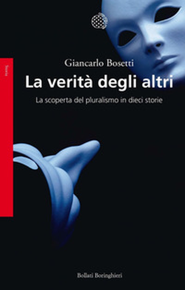La verità degli altri. La scoperta del pluralismo in dieci storie - Librerie.coop La verità degli altri. La scoperta del pluralismo in dieci storie - Librerie.coop