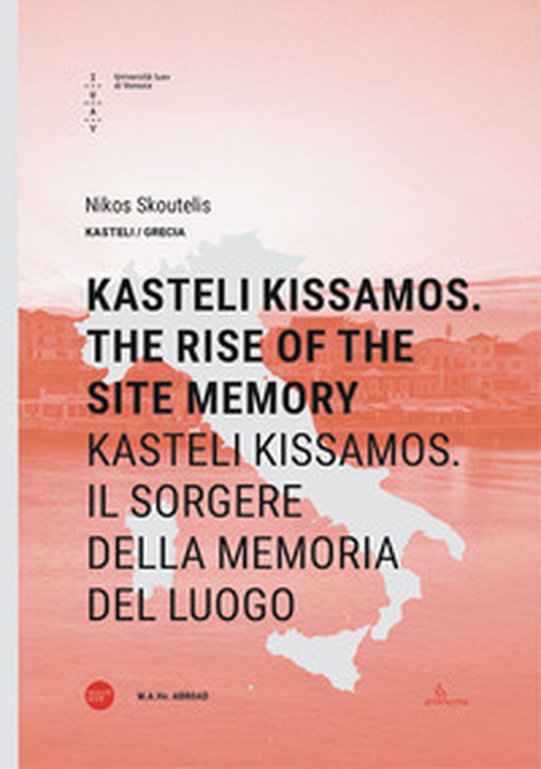 Kasteli Kissamos. The rise of the site memory-Kasteli Kissamos. Il sorgere della memoria del luogo - Librerie.coop Kasteli Kissamos. The rise of the site memory-Kasteli Kissamos. Il sorgere della memoria del luogo - Librerie.coop