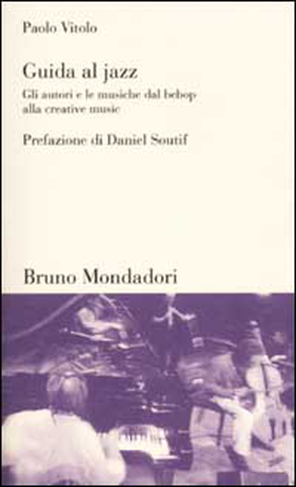 Guida al jazz. Gli autori e le musiche dal bebop alla creative music - Librerie.coop Guida al jazz. Gli autori e le musiche dal bebop alla creative music - Librerie.coop