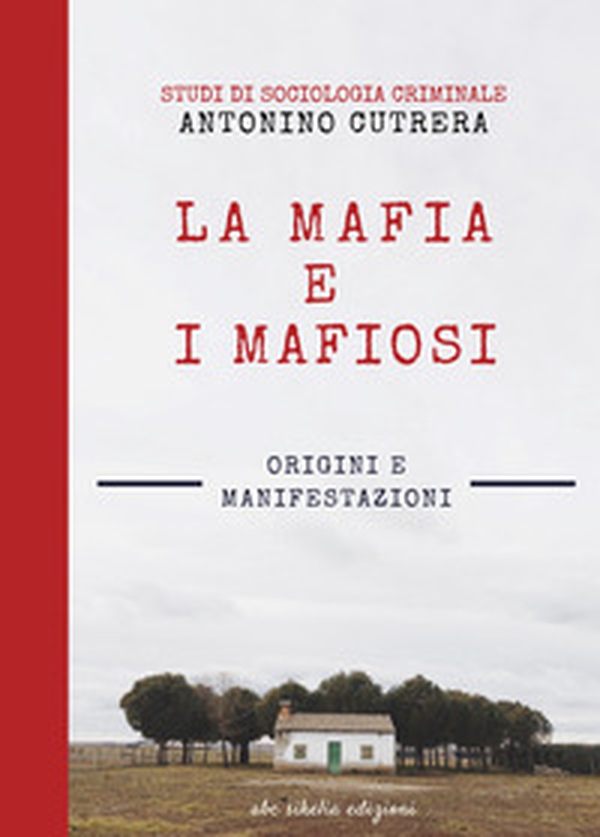 La mafia e i mafiosi. Origini e manifestazioni. Studi di sociologia criminale - Librerie.coop La mafia e i mafiosi. Origini e manifestazioni. Studi di sociologia criminale - Librerie.coop