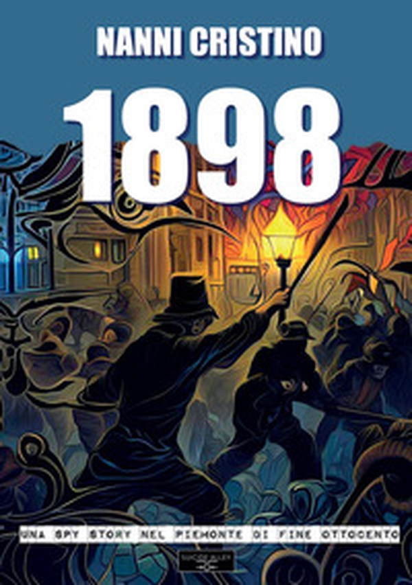 1898. Una spy-story nel Piemonte di fine Ottocento - Librerie.coop 1898. Una spy-story nel Piemonte di fine Ottocento - Librerie.coop
