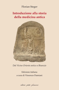 Introduzione alla storia della medicina antica. Dal Vicino Oriente antico a Bisanzio - Librerie.coop