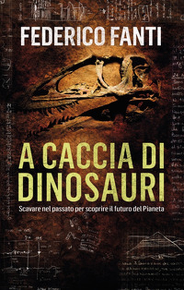 A caccia di dinosauri. Scavare nel passato per scoprire il futuro del pianeta - Librerie.coop A caccia di dinosauri. Scavare nel passato per scoprire il futuro del pianeta - Librerie.coop