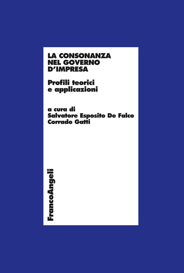 La consonanza nel governo d'impresa. Profili teorici e applicazioni - Librerie.coop La consonanza nel governo d'impresa. Profili teorici e applicazioni - Librerie.coop