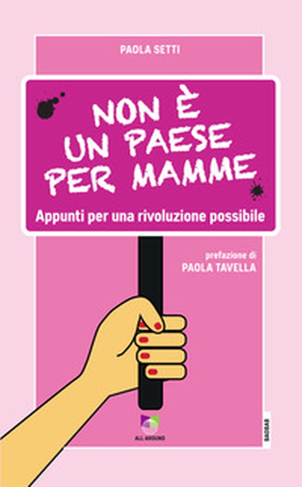 Non è un paese per mamme. Appunti per una rivoluzione possibile - Librerie.coop Non è un paese per mamme. Appunti per una rivoluzione possibile - Librerie.coop