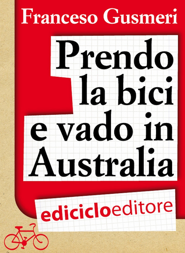 Prendo la bici e vado in Australia - Librerie.coop Prendo la bici e vado in Australia - Librerie.coop