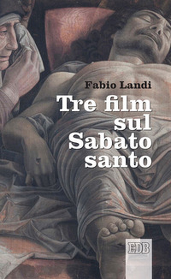 Tre film sul Sabato Santo - Librerie.coop Tre film sul Sabato Santo - Librerie.coop