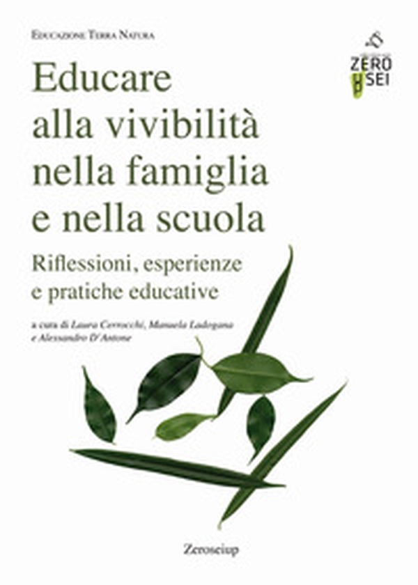 Educare alla vivibilità nella famiglia e nella scuola. Riflessioni, esperienze e pratiche educative - Librerie.coop Educare alla vivibilità nella famiglia e nella scuola. Riflessioni, esperienze e pratiche educative - Librerie.coop