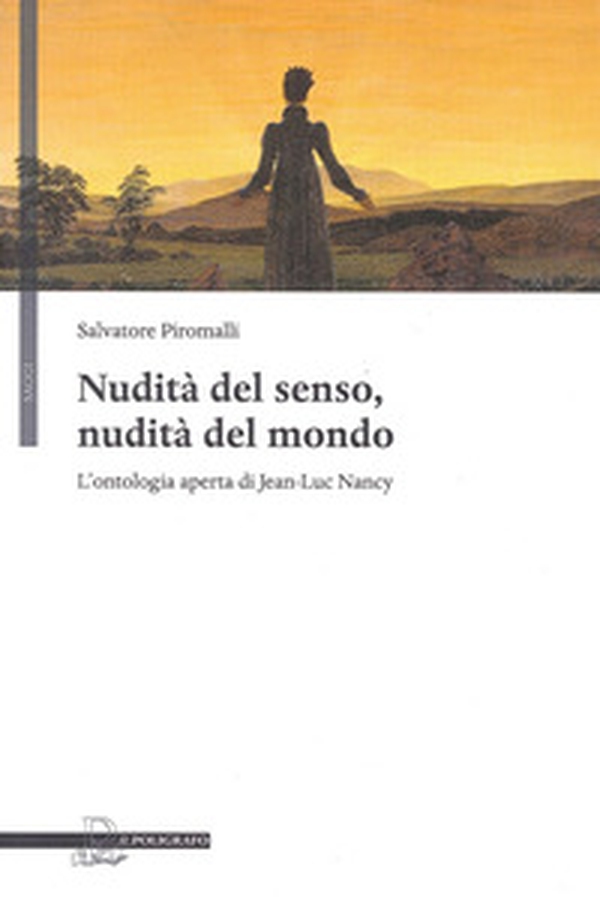 Nudità del senso, nudità del mondo. L'ontologia aperta di Jean-Luc Nancy - Librerie.coop Nudità del senso, nudità del mondo. L'ontologia aperta di Jean-Luc Nancy - Librerie.coop