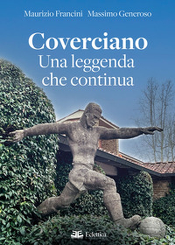 Coverciano. Una leggenda che continua - Librerie.coop Coverciano. Una leggenda che continua - Librerie.coop