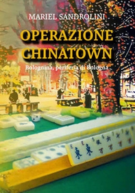 Operazione China Town. Bolognina, periferia di Bologna - Librerie.coop
