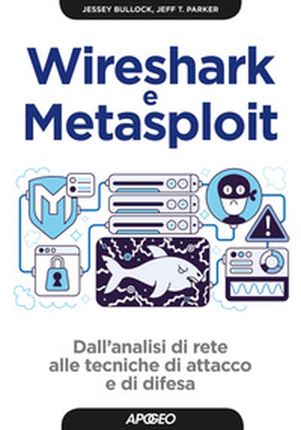 Wireshark e Metasploit. Dall'analisi di rete alle tecniche di attacco e di difesa - Librerie.coop Wireshark e Metasploit. Dall'analisi di rete alle tecniche di attacco e di difesa - Librerie.coop
