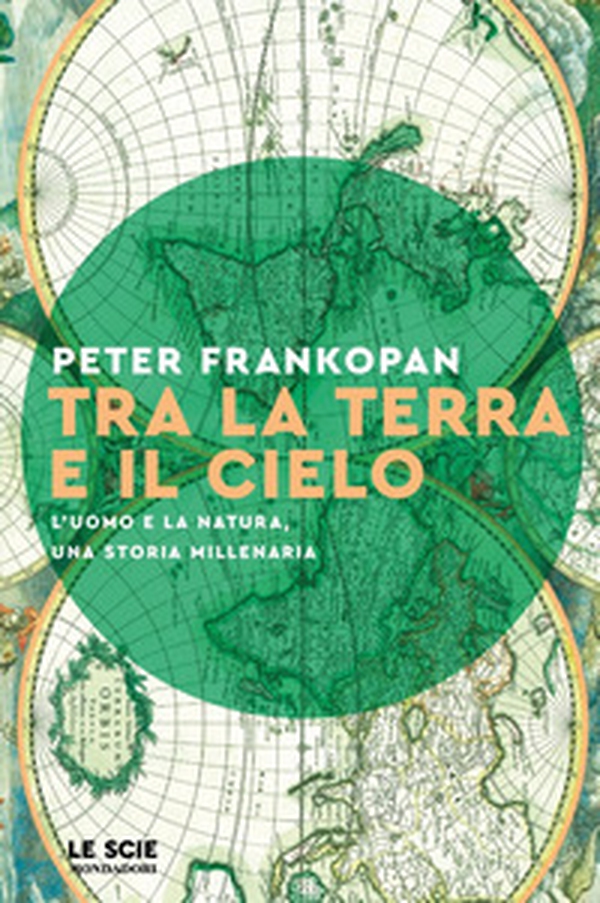 Tra la terra e il cielo. L'uomo e la natura, una storia millenaria - Librerie.coop Tra la terra e il cielo. L'uomo e la natura, una storia millenaria - Librerie.coop