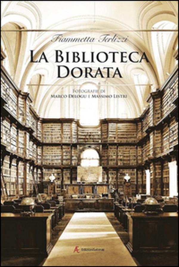La biblioteca dorata. Fotografie di Marco Delogu e Massimo Listri - Librerie.coop La biblioteca dorata. Fotografie di Marco Delogu e Massimo Listri - Librerie.coop