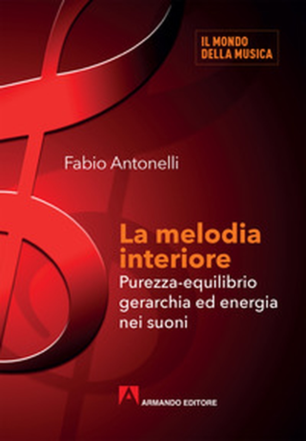 La melodia interiore. Purezza-equilibrio gerarchia ed energia nei suoni - Librerie.coop La melodia interiore. Purezza-equilibrio gerarchia ed energia nei suoni - Librerie.coop