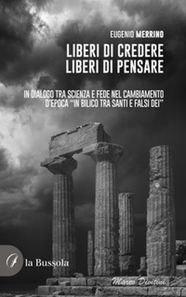 Liberi di credere, liberi di pensare. In dialogo tra scienza e fede nel cambiamento d'epoca «in bilico tra Santi e falsi dei» - Librerie.coop Liberi di credere, liberi di pensare. In dialogo tra scienza e fede nel cambiamento d'epoca «in bilico tra Santi e falsi dei» - Librerie.coop