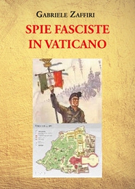 Spie fasciste in Vaticano - Librerie.coop