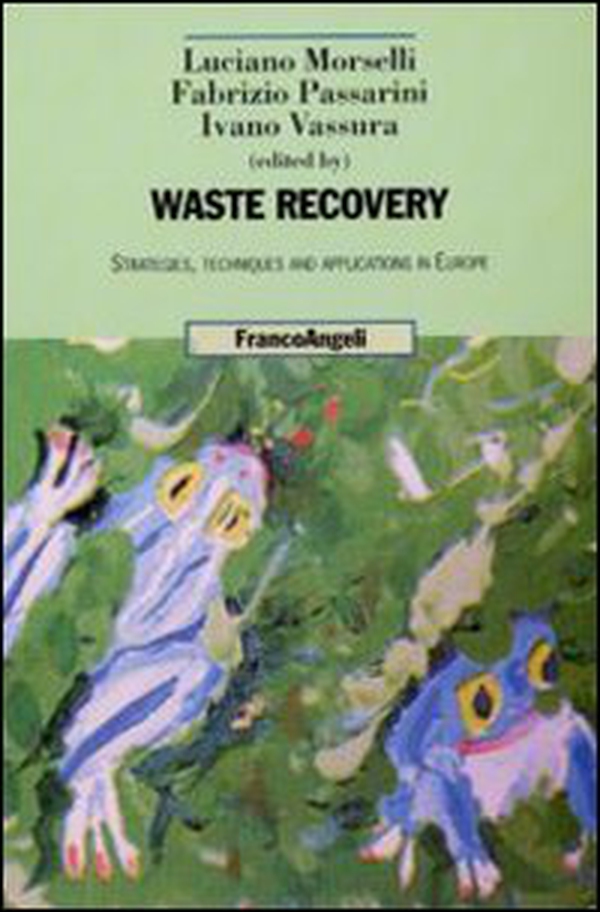 Waste recovery. Strategies, techniques and applications in Europe - Librerie.coop Waste recovery. Strategies, techniques and applications in Europe - Librerie.coop