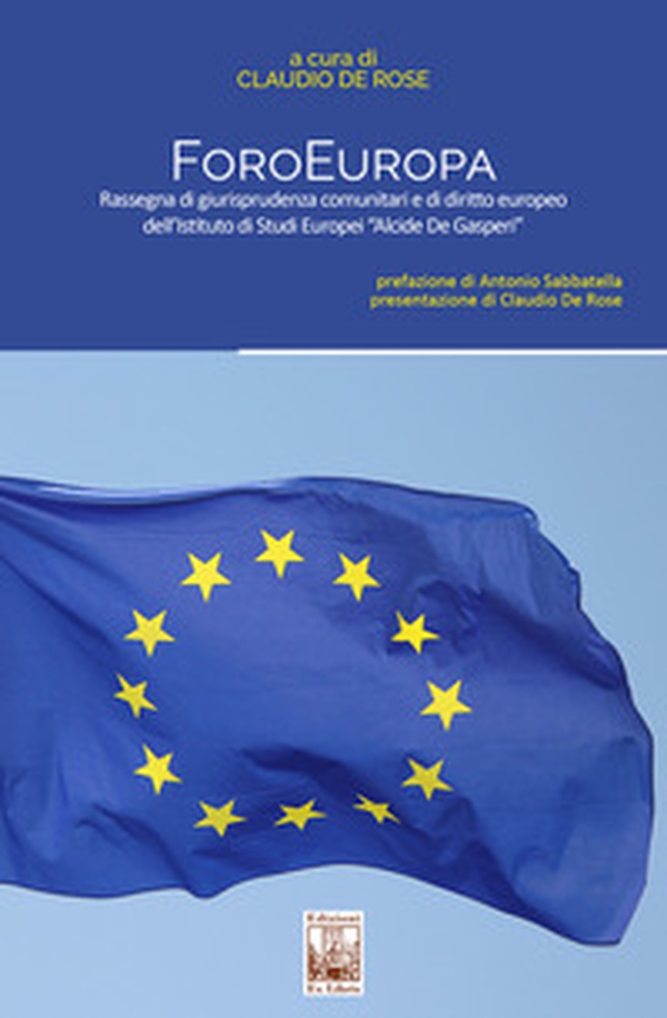 ForoEuropa. Rassegna di giurisprudenza comunitaria e di diritto europeo dell'Istituto di Studi Europei «Alcide De Gasperi» - Librerie.coop ForoEuropa. Rassegna di giurisprudenza comunitaria e di diritto europeo dell'Istituto di Studi Europei «Alcide De Gasperi» - Librerie.coop