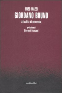 Giordano Bruno. Attualità di un'eresia - Librerie.coop