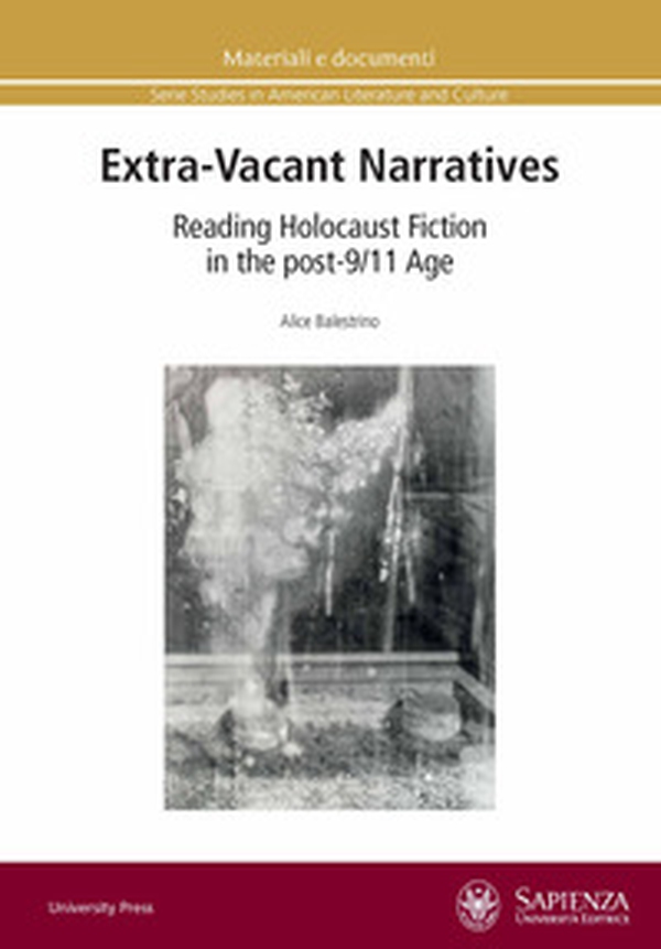 Extra-vacant narratives. Reading Holocaust fiction in the post-9/11 age - Librerie.coop Extra-vacant narratives. Reading Holocaust fiction in the post-9/11 age - Librerie.coop