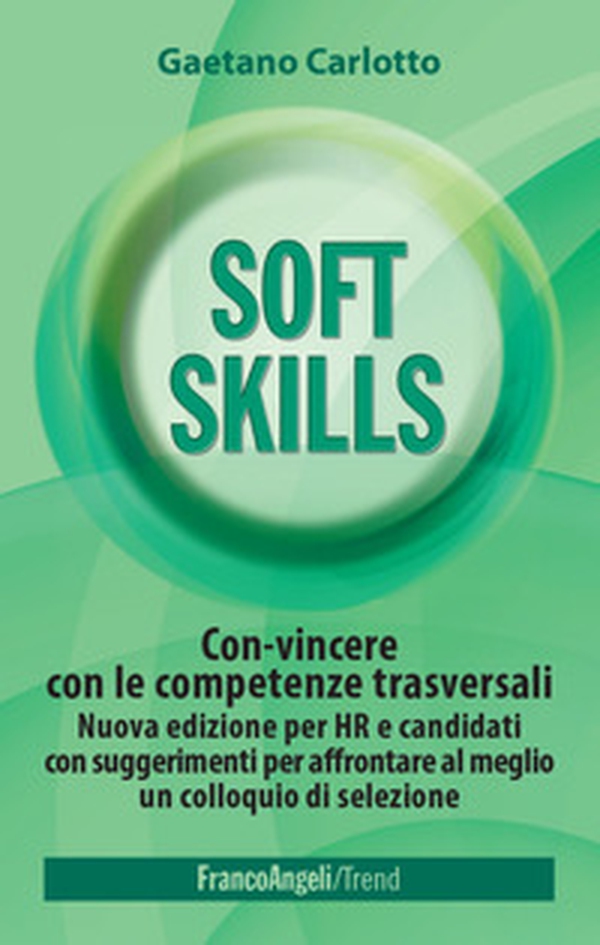 Soft skills. Con-vincere con le competenze trasversali e raggiungere i propri obiettivi - Librerie.coop Soft skills. Con-vincere con le competenze trasversali e raggiungere i propri obiettivi - Librerie.coop
