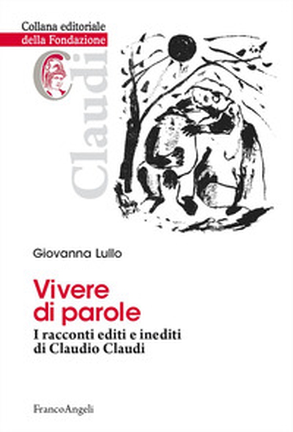 Vivere di parole. I racconti editi e inediti di Claudio Claudi - Librerie.coop Vivere di parole. I racconti editi e inediti di Claudio Claudi - Librerie.coop
