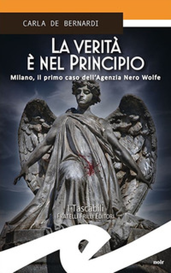 La verità è nel principio. Milano, il primo caso dell'Agenzia Nero Wolfe - Librerie.coop La verità è nel principio. Milano, il primo caso dell'Agenzia Nero Wolfe - Librerie.coop