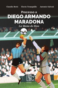 Processo a Diego Armando Maradona. La Mano de Dios - Librerie.coop