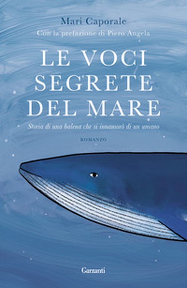 Le voci segrete del mare. Storia di una balena che si innamorò di un umano - Librerie.coop Le voci segrete del mare. Storia di una balena che si innamorò di un umano - Librerie.coop