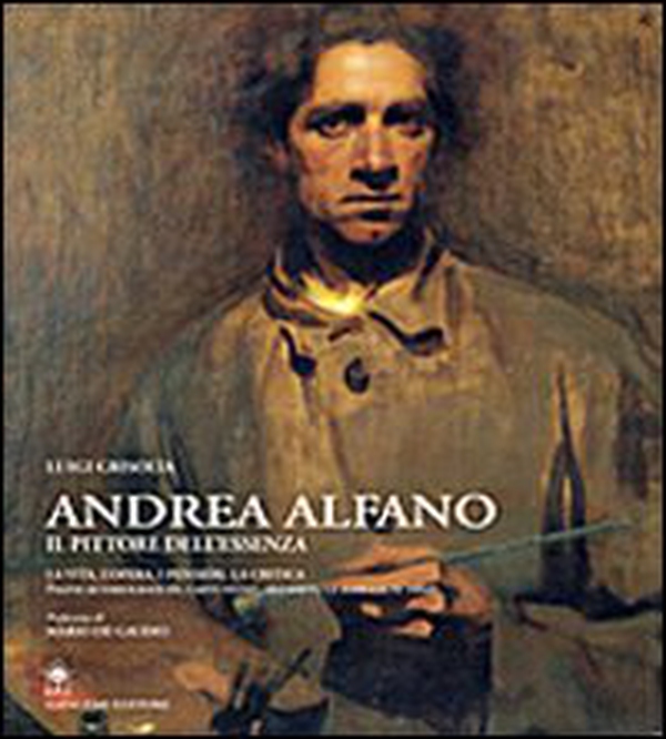 Andrea Alfano. Il pittore dell'essenza - Librerie.coop Andrea Alfano. Il pittore dell'essenza - Librerie.coop