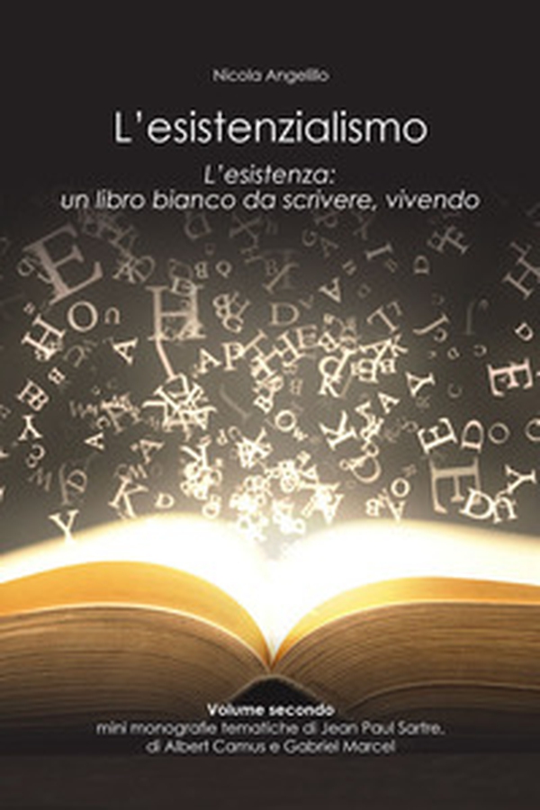 L'esistenzialismo. L'esistenza: un libro bianco da scrivere, vivendo - Vol. 2 - Librerie.coop L'esistenzialismo. L'esistenza: un libro bianco da scrivere, vivendo - Vol. 2 - Librerie.coop