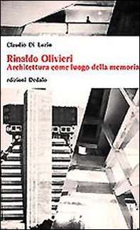 Rinaldo Olivieri. Architettura come luogo della memoria - Librerie.coop