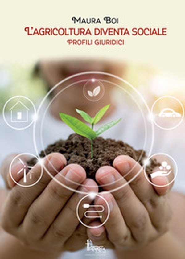 L'agricoltura diventa sociale. Profili giuridici e didattici - Librerie.coop L'agricoltura diventa sociale. Profili giuridici e didattici - Librerie.coop