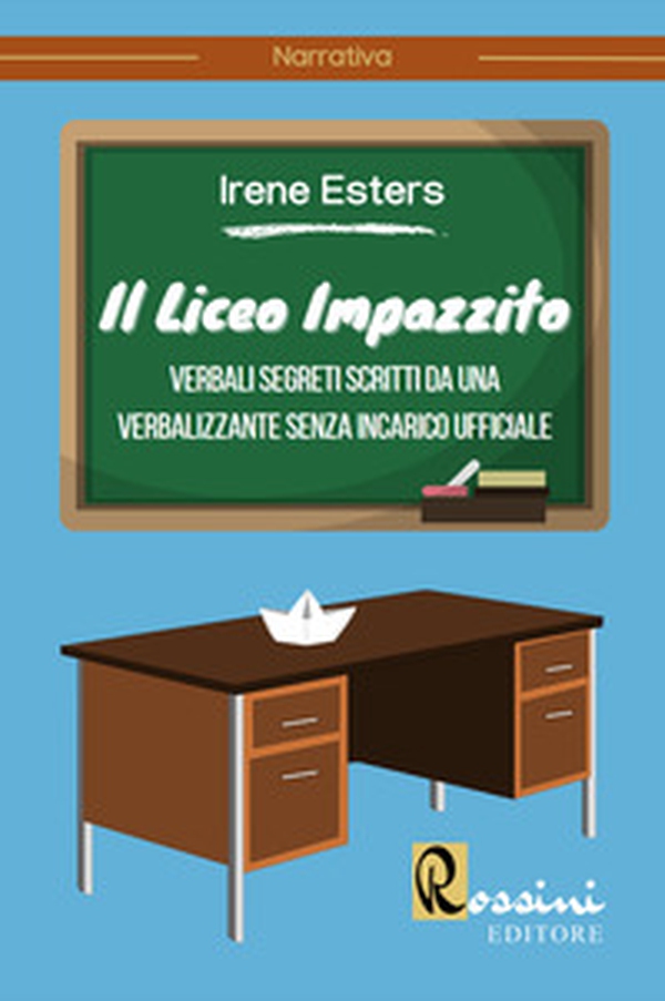 Il liceo impazzito. Verbali segreti scritti da una verbalizzante senza incarico ufficiale - Librerie.coop Il liceo impazzito. Verbali segreti scritti da una verbalizzante senza incarico ufficiale - Librerie.coop