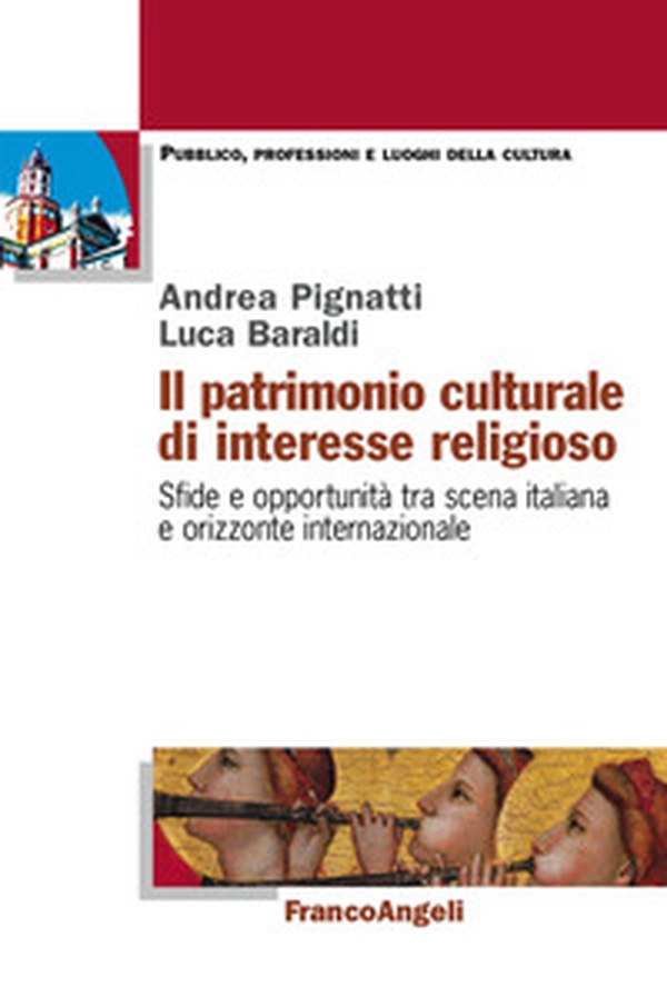 Il patrimonio culturale di interesse religioso. Sfide e opportunità tra scena italiana e orizzonte internazionale - Librerie.coop Il patrimonio culturale di interesse religioso. Sfide e opportunità tra scena italiana e orizzonte internazionale - Librerie.coop