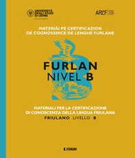 Materiali per la certificazione di conoscenza della lingua friulana. Friulano livello B - Librerie.coop