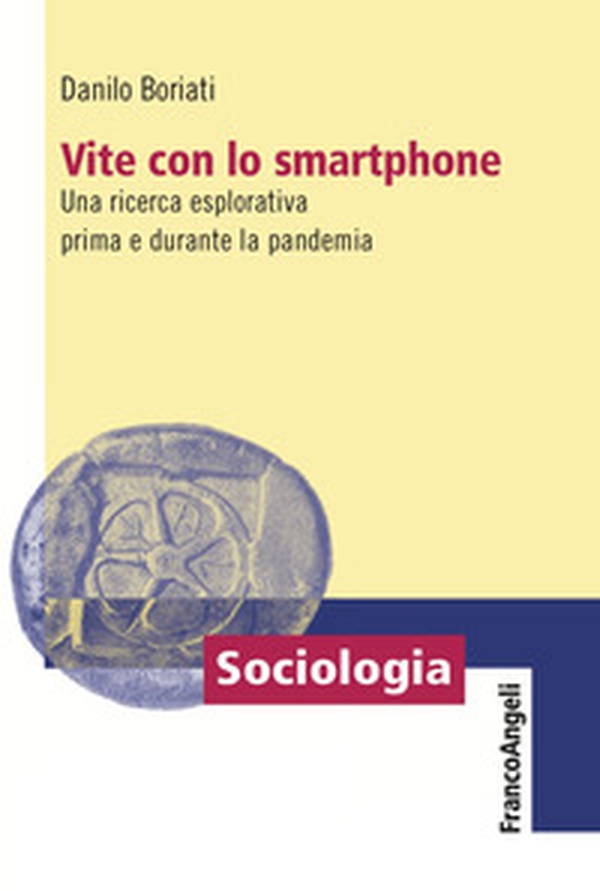 Vite con lo smartphone. Una ricerca esplorativa prima e durante la pandemia - Librerie.coop Vite con lo smartphone. Una ricerca esplorativa prima e durante la pandemia - Librerie.coop