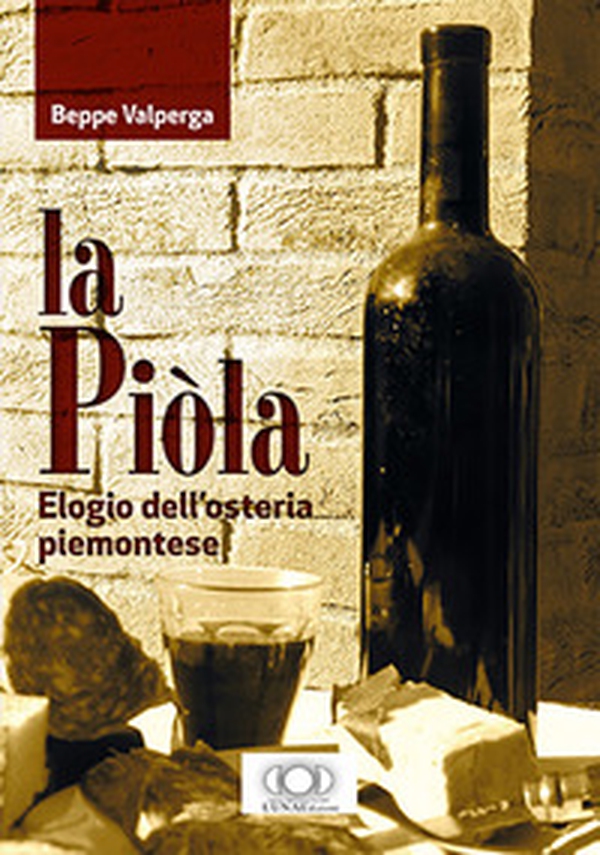 La piòla. Elogio dell'osteria piemontese - Librerie.coop La piòla. Elogio dell'osteria piemontese - Librerie.coop