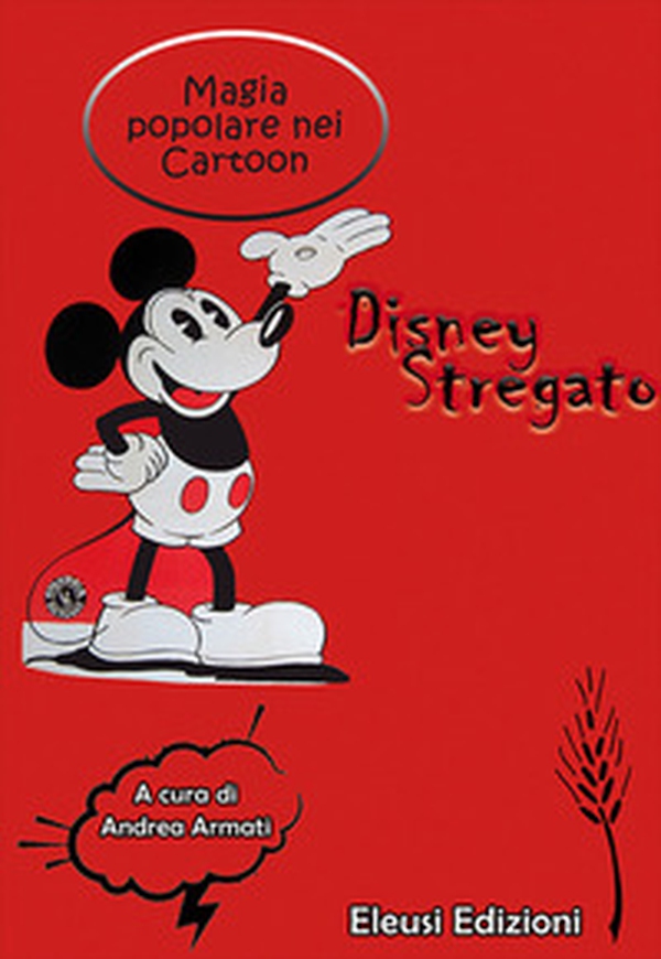 Disney stregato. Magia popolare nei Cartoon - Librerie.coop Disney stregato. Magia popolare nei Cartoon - Librerie.coop