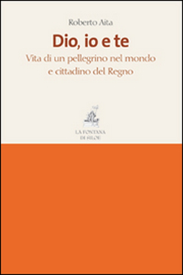 Dio, io e te. Vita di un pellegrino nel mondo e cittadino del Regno - Librerie.coop Dio, io e te. Vita di un pellegrino nel mondo e cittadino del Regno - Librerie.coop