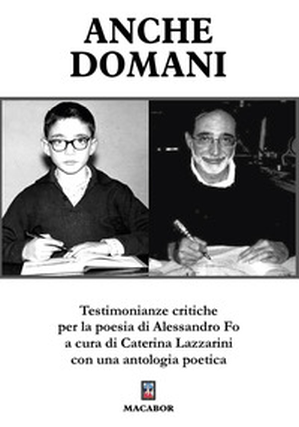 Anche domani. Testimonianze critiche per la poesia di Alessandro Fo - Librerie.coop Anche domani. Testimonianze critiche per la poesia di Alessandro Fo - Librerie.coop