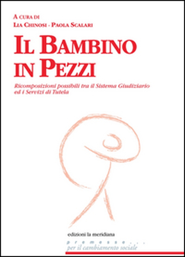 Il bambino in pezzi. Ricomposizioni possibili tra il sistema giudiziario ed i servizi di tutela - Librerie.coop Il bambino in pezzi. Ricomposizioni possibili tra il sistema giudiziario ed i servizi di tutela - Librerie.coop