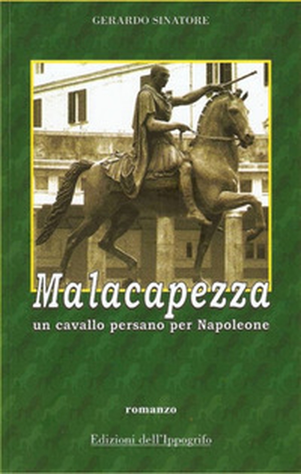 Malacapezza. Un cavallo persano per Napoleone - Librerie.coop Malacapezza. Un cavallo persano per Napoleone - Librerie.coop