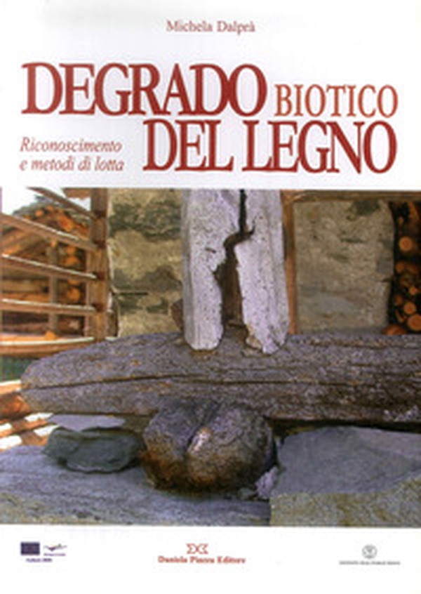 Degrado biotico del legno. Riconoscimento e metodi di lotta - Librerie.coop Degrado biotico del legno. Riconoscimento e metodi di lotta - Librerie.coop