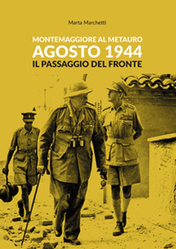 Montemaggiore al Metauro agosto 1944 il passaggio del fronte - Librerie.coop Montemaggiore al Metauro agosto 1944 il passaggio del fronte - Librerie.coop