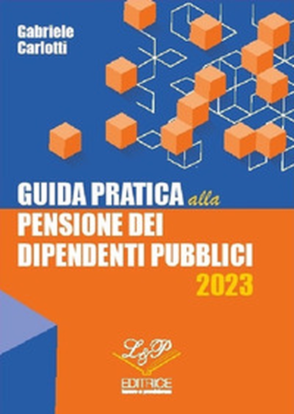 Guida pratica alla pensione dei dipendenti pubblici 2023 - Librerie.coop Guida pratica alla pensione dei dipendenti pubblici 2023 - Librerie.coop