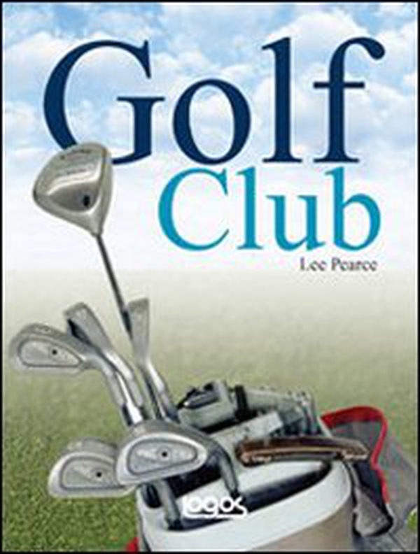 Golf club: guida alla scelta e all'uso dei bastoni - Librerie.coop Golf club: guida alla scelta e all'uso dei bastoni - Librerie.coop