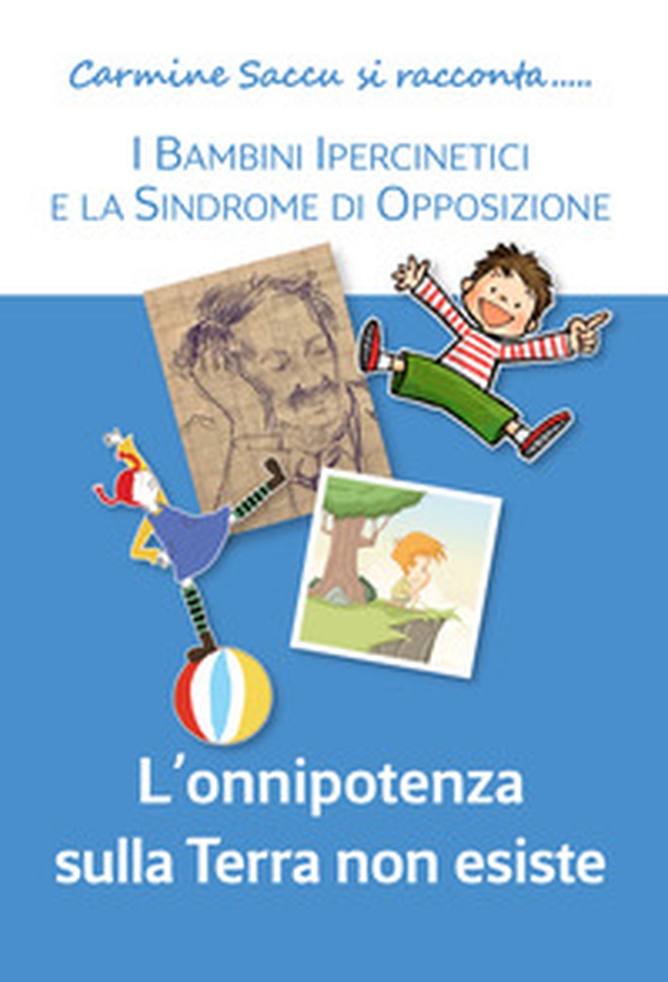 L'onnipotenza sulla Terra non esiste. I bambini ipercinetici e la sindrome da opposizione - Librerie.coop L'onnipotenza sulla Terra non esiste. I bambini ipercinetici e la sindrome da opposizione - Librerie.coop