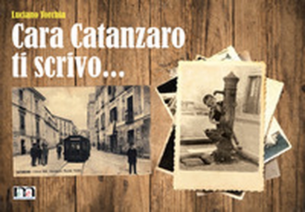 Cara Catanzaro ti scrivo... - Librerie.coop Cara Catanzaro ti scrivo... - Librerie.coop
